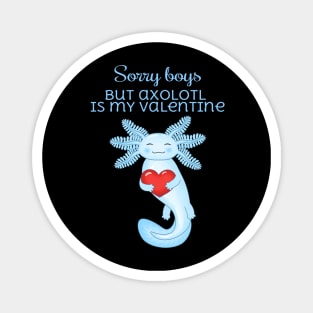 Sorry boys but axolotl is my valentine Magnet